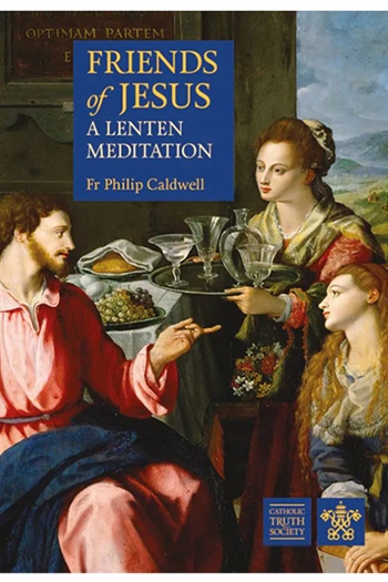 FRIENDS OF JESUS A LENTEN MEDITATION