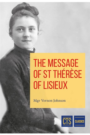 THE MESSAGE OF ST THERESE OF LISIEUX